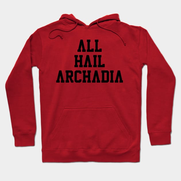 All Hail Archadia Hoodie by bobbuel